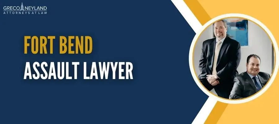 Best Fort Bend Assault Lawyers