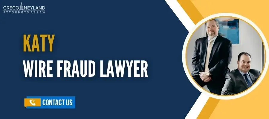 Best Katy Wire Fraud Lawyer