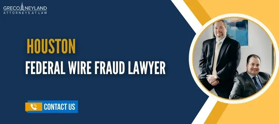 Best Houston Federal Wire Fraud Lawyer